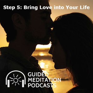 Attracting Love Podcast Step 5: Bring Love Into Your Life by Psychic Bonnie