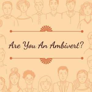 Are You an Ambivert? Take This Quiz to See if You are an Introvert, Extrovert, or Ambivert