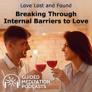 Love Lost & Found Podcast Series: Breaking Through Internal Barriers to Love by Psychic Jae