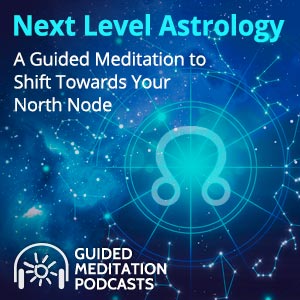 Next Level Astrology A Guided Meditation to Shift Towards Your