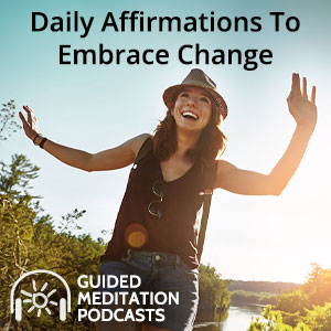 Daily Affirmations To Embrace Change by Psychic Lacey