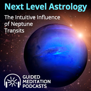 Next Level Astrology: Neptune Return and Transits Podcast by Psychic Desiree