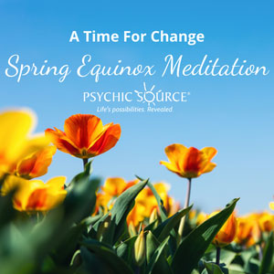 A Time for Change - Spring Equinox Meditation by Psychic Nova